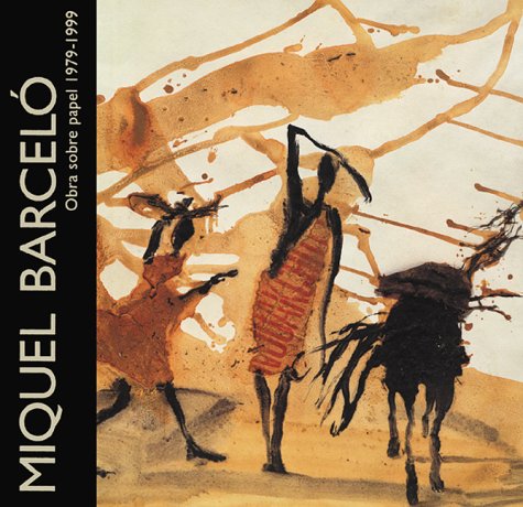 Miquel Barcelo: Works on Paper 1979-1999 (9788480031806) by Juncosa, Enrique; Barcelo, Miquel