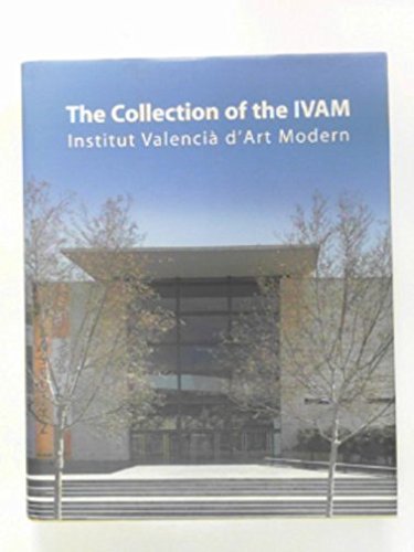 Imagen de archivo de The collection of the IVAM - Institut Valencia d'Art Modern a la venta por Iridium_Books