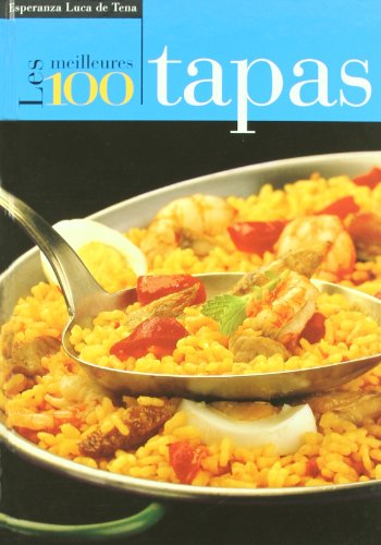 Stock image for Les meilleures 100 tapas [Hardcover] Esperanza Luca de Tena for sale by LIVREAUTRESORSAS