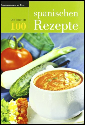 Stock image for Die besten 100 spanischen Rezepte. [bersetzt von Susanne Kramer]. for sale by Worpsweder Antiquariat