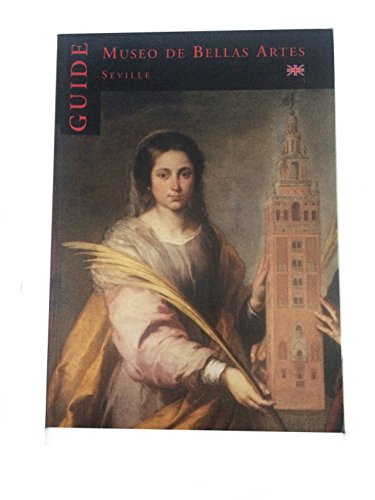 Imagen de archivo de GUIDE - Museo De Bellas Artes: Seville a la venta por Better World Books