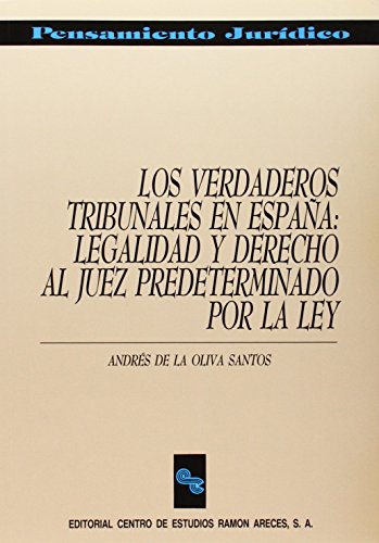 Imagen de archivo de Los Verdaderos Tribunales en Espaa: Legalidad y Derecho Al Juez Predeterminado por la Ley a la venta por Hamelyn