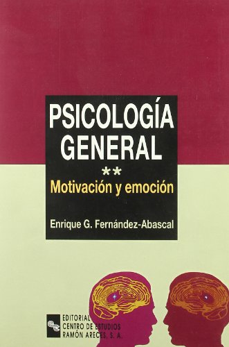 Psicología general. Motivación y emoción - Enrique G. Fernández-Abascal (coord)