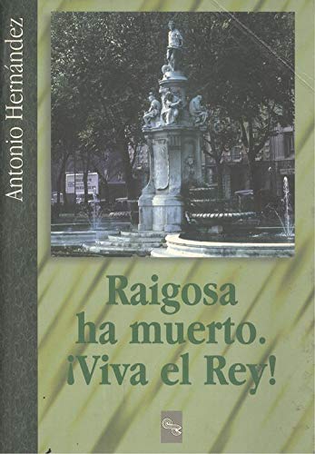 Imagen de archivo de Raigosa Ha Muerto: Viva el Rey! a la venta por Hamelyn