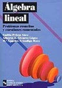 Imagen de archivo de ALGEBRA LINEAL, PROBLEMAS RESUELTOS Y CUESTIONES COMENTADAS a la venta por Iridium_Books
