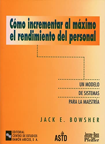 Stock image for Cmo Incrementar Al Mximo el Rendimiento Del Personal: Un Modelo de Sistemas para la Maestra for sale by Hamelyn