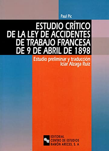 9788480045117: Estudio crtico de la Ley de accidentes de trabajo francesa de 9 de abril de 1898: Estudio preliminar y traduccin Icar Alzaga Ruiz