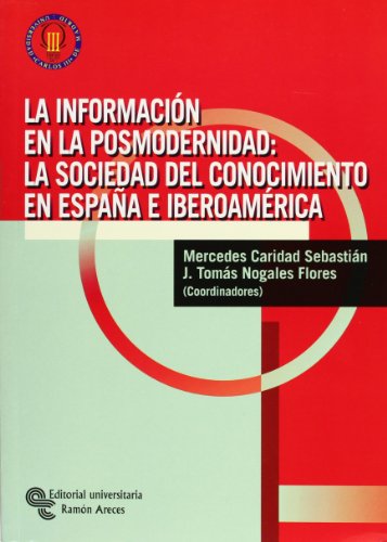 Stock image for Informacin en la Posmodernidad : la Sociedad del Conocimiento en Espaa e Iberoamrica, la for sale by OM Books