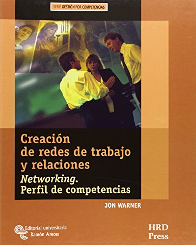 9788480046916: Creacin de redes de trabajo y relaciones: Networking. Perfil de competencias. Gua del entrenador y cuaderno de auto-diagnstico
