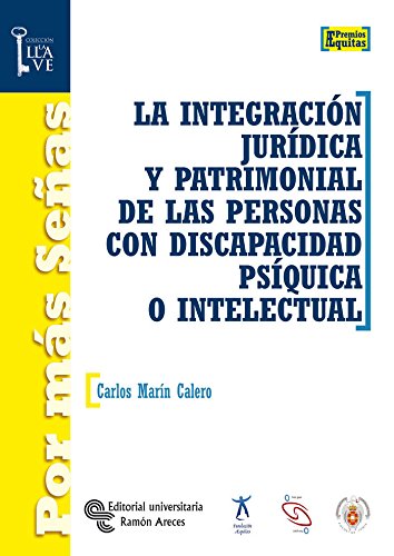 Stock image for LA INTEGRACION JURIDICA Y PATRIMONIAL DE LAS PERSONAS CON DISCAPACIDAD PSIQUICA O INTELECTUAL for sale by KALAMO LIBROS, S.L.