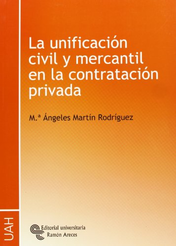 Beispielbild fr LA UNIFICACIN CIVIL Y MERCANTIL EN LA CONTRATACIN PRIVADA zum Verkauf von Librerias Prometeo y Proteo