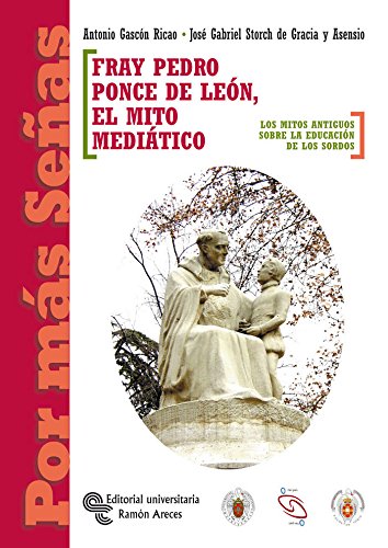Stock image for FRAY PEDRO PONCE DE LEON, EL MITO MEDIATICO for sale by Siglo Actual libros