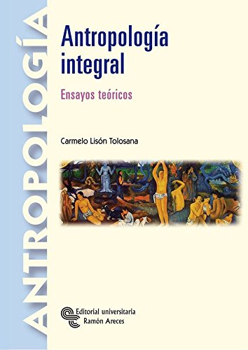 Imagen de archivo de ANTROPOLOGIA INTEGRAL: ENSAYOS TEORICOS a la venta por KALAMO LIBROS, S.L.