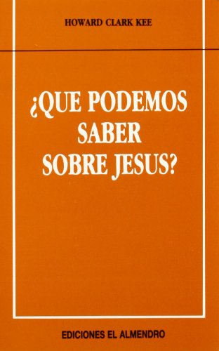 Â¿QuÃ© podemos saber sobre JesÃºs? (En torno al nuevo Testamento) (Spanish Edition) (9788480050012) by Howard Clark Kee