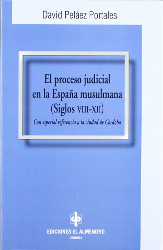9788480050425: El proceso judicial en la Espaa musulmana (siglos VIII-XII), con especial referencia a la ciudad de Crdoba