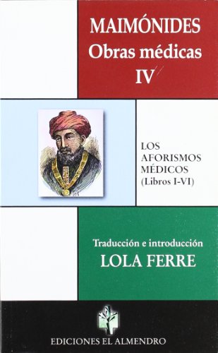 9788480051224: Maimnides : obras mdicas IV : los aforismos mdicos (libros I-VI)
