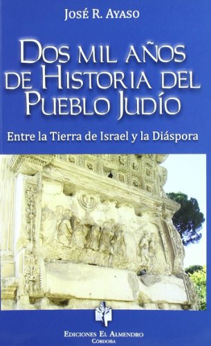 Imagen de archivo de Dos Mil Aos De Historia Del Pueblo Judo Entre La Tierra De Israel Y La Dispora a la venta por Daedalus Books