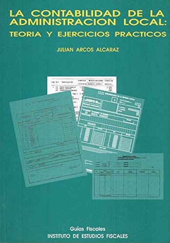 Imagen de archivo de LA CONTABILIDAD DE LA ADMINISTRACIN LOCAL: TORA Y EJERCICIOS PRCTICOS PARA ENTIDADES LOCALES DE POBLACIN INFERIOR A 5.000 HABITANTES a la venta por Zilis Select Books