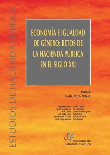 Stock image for Economa e igualdad de gnero : retos de la hacienda pblica en el siglo XXI (Estudios de Hacienda Pblica) for sale by medimops