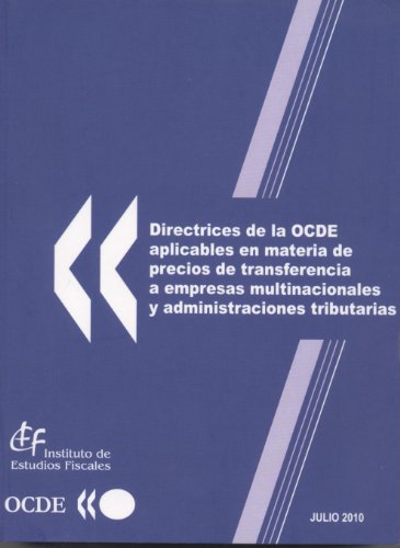 Directrices de la OCDE aplicables en materia de precios de transferencia a empresas multinacionales y administraciones tributarias. 22 de julio de 2010 (Spanish Edition) (9788480083362) by OCDE