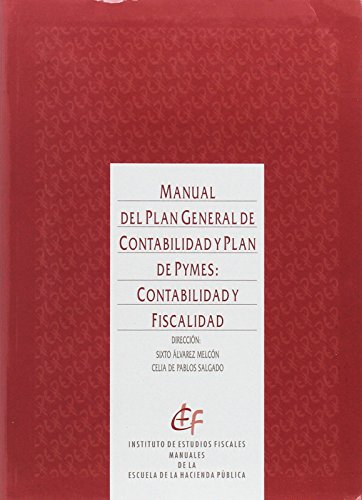 Imagen de archivo de Manual del Plan General de Contabilidad y Plan de Pymes: Contabilidad y Fiscalidad a la venta por Librera 7 Colores