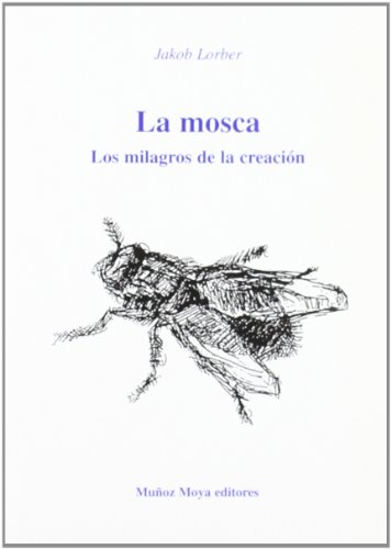 Imagen de archivo de La mosca : visiones de los milagros de la Creacin a la venta por AG Library
