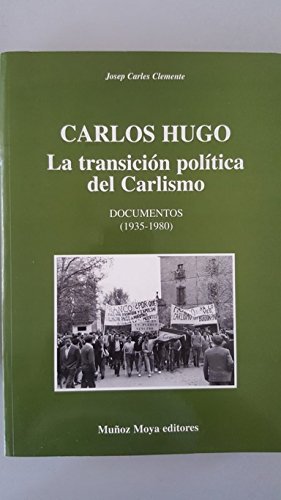 Imagen de archivo de Carlos Hugo. La transicin poltica del carlismo. Documentos (1955-1980) . a la venta por Librera Astarloa