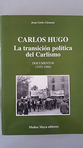 9788480100786: Carlos Hugo: la transicion politica del carlismo (documentos 1935-1980)