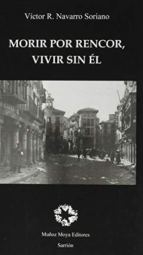 Imagen de archivo de MORIR POR RENCOR, VIVIR SIN L a la venta por KALAMO LIBROS, S.L.