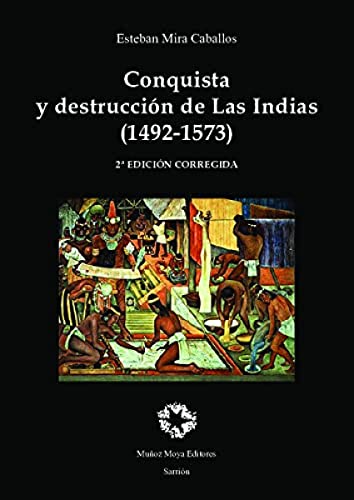 Imagen de archivo de CONQUISTA Y DESTRUCCIN DE LAS INDIAS (1492-1573) 2 EDICIN CORREGIDA. a la venta por KALAMO LIBROS, S.L.