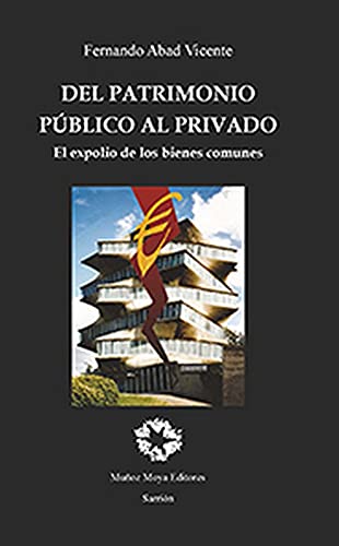 Stock image for DEL PATRIMONIO PBLICO AL PRIVADO. EL EXPOLIO DE LOS BIENES COMUNES for sale by KALAMO LIBROS, S.L.