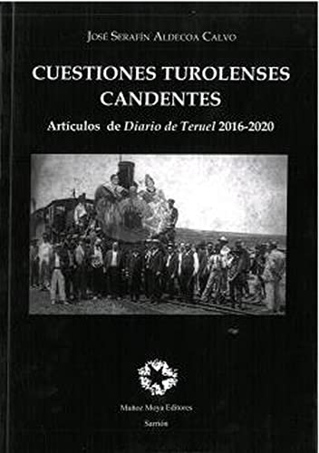 Beispielbild fr CUESTIONES TUROLENSES CANDENTES. ARTCULOS DE DIARIO DE TERUEL 2016-2020 zum Verkauf von KALAMO LIBROS, S.L.