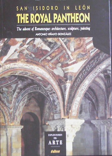 Stock image for San Isidoro in Leon - the Royal Pantheon: The Advent of Romanesque Architecture, Sculpture, Painting for sale by Kirklee Books