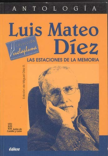 AntologÃ­a de Luis Mateo DÃ­ez: las estaciones de la memoria (9788480122474) by Mateo DÃ­ez Luis