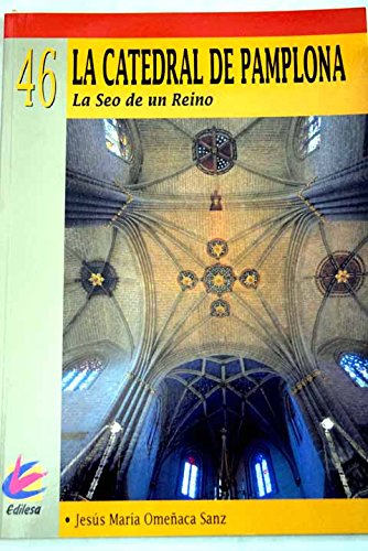 Stock image for Catedral de Pamplona la - la Seo de Un Reino for sale by Hamelyn