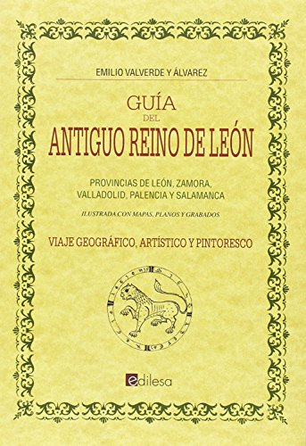 Beispielbild fr Gua del antiguo Reino de Len : provincias de Len, Zamora, Valladolid, Palencia y Salamanca. Ilustrada con mapas, planos y grabados. Viaje geogrfico, artstico y pintoresco zum Verkauf von Librera Prez Galds