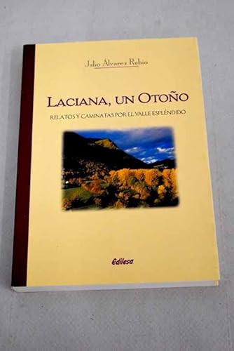 Imagen de archivo de Laciana, un otoo : relatos y caminatas por el valle esplndido a la venta por medimops