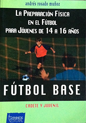 9788480131100: Futbol base : la preparacion fisica en futbol para jovenes de 14-16 a