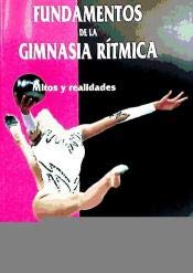 Imagen de archivo de Fundamentos de la Gimnasia Ritmica. Mitos y Realidades a la venta por Hamelyn