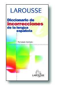 Diccionario de incorrecciones de la lengua espanola / Spanish language improprieties Dictionary (Spanish Edition) (9788480162739) by Larousse