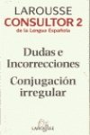 Stock image for Larousse Consultor 2 Dudas E Incorrecciones Conjugacion Irregular for sale by Ammareal