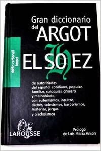 Imagen de archivo de Gran diccionario de argot, el sohez / Great Dictionary of Slang, The Sohez (Lengua Espanola) (Spanish Edition) a la venta por ThriftBooks-Dallas