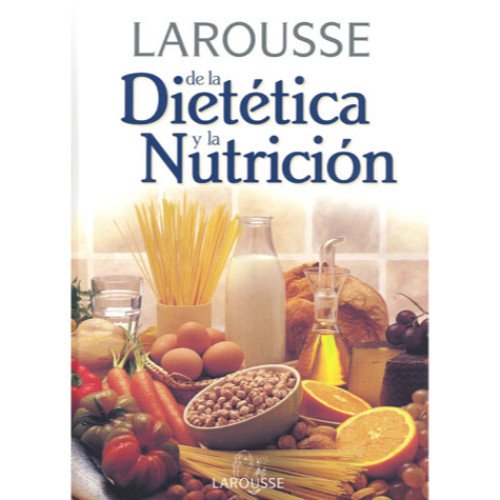 Beispielbild fr Larousse de la Dietetica y la Nutricion zum Verkauf von Hamelyn