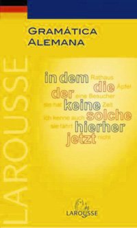 Gramática Alemana (Larousse - Lengua Alemana - Manuales Prácticos) - Aa.Vv.