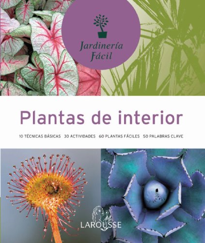 9788480165761: Plantas de interior (Larousse - Libros Ilustrados/ Prcticos - Ocio Y Naturaleza - Jardinera - Coleccin Jardinera Fcil)