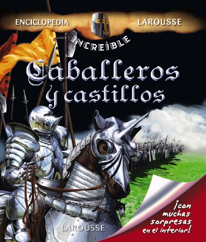 Stock image for Caballeros y Castillos (Larousse - Infantil / Juvenil - Castellano - A Partir De 8 Aos - Enciclopedia Increble 8 Aos) for sale by VANLIBER