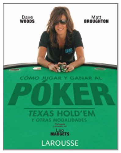 Beispielbild fr Cmo Jugar y Ganar Al Pker. Texas Hold'em & Otras Modalidades zum Verkauf von Hamelyn