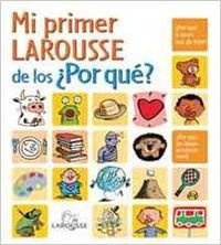 Stock image for Mi primer Larousse de los Por que? / My First Larousse of Questions for sale by Ammareal