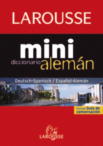 Larousse mini diccionario español-aleman / deutsch-spanisch.Con guia de conversacion