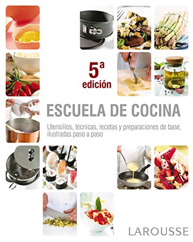 Escuela de cocina (LAROUSSE - Libros Ilustrados/ Prácticos - Gastronomía)